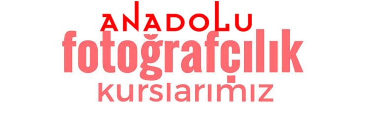 Anadolu Fotografçılık Eğitimleri Başlıyor Adana